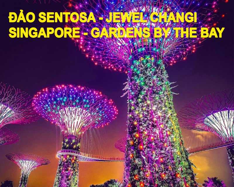 THIÊN ĐƯỜNG MUA SẮM SINGAPORE - JEWEL CHANGI - GRADENS BY THE BAY - SENTOSA 