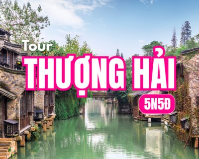 Tour Thượng Hải &ndash; H&agrave;ng Ch&acirc;u &ndash; T&ocirc; Ch&acirc;u &ndash; &Ocirc; Trấn 5N5Đ | Du h&agrave;nh Giang Nam c&ugrave;ng LIKE TOUR